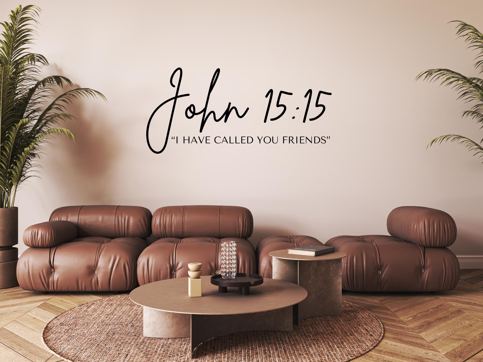 John 15:15 Bible Verse Wall Art | Faith Based Motivation | Vinyl Wall Decals