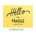 Hello I'm Fragile Handle with Care Shipping Labels, Yellow, 2 x 1.5 inches, Pack of 68