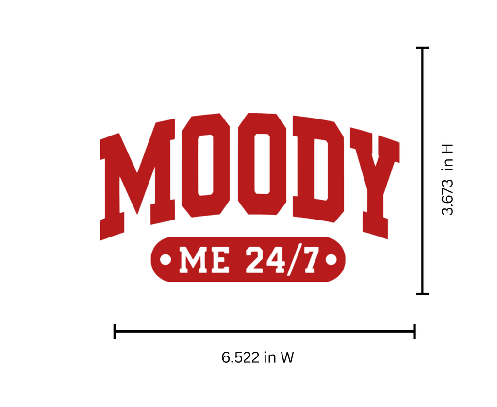 Moody Me 24/7 Iron On Vinyl Decal | Funny Quote HTV | Heat Transfer Graphic | No Background|Red