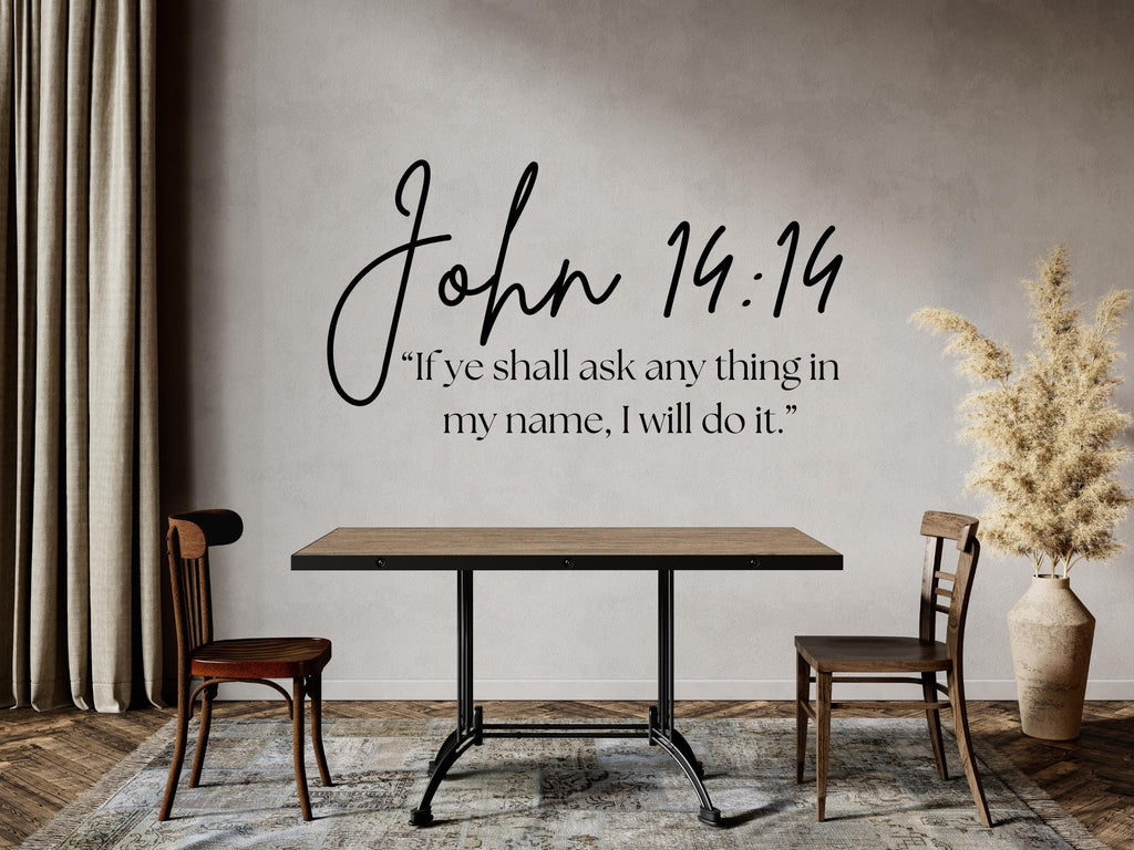 John 14:14 Bible Verse Wall Art | Faith Based Motivation | Vinyl Wall Decals