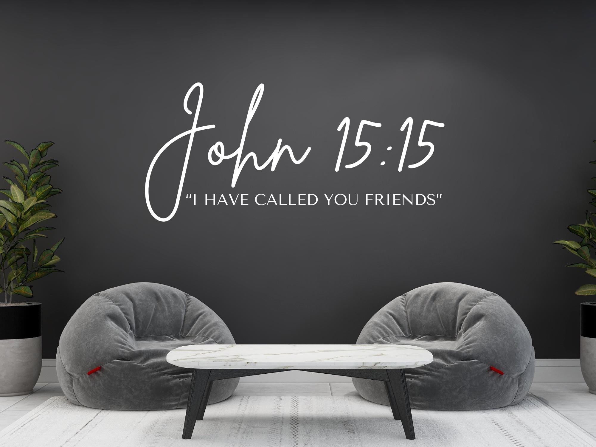 John 15:15 Bible Verse Wall Art | Faith Based Motivation | Vinyl Wall Decals