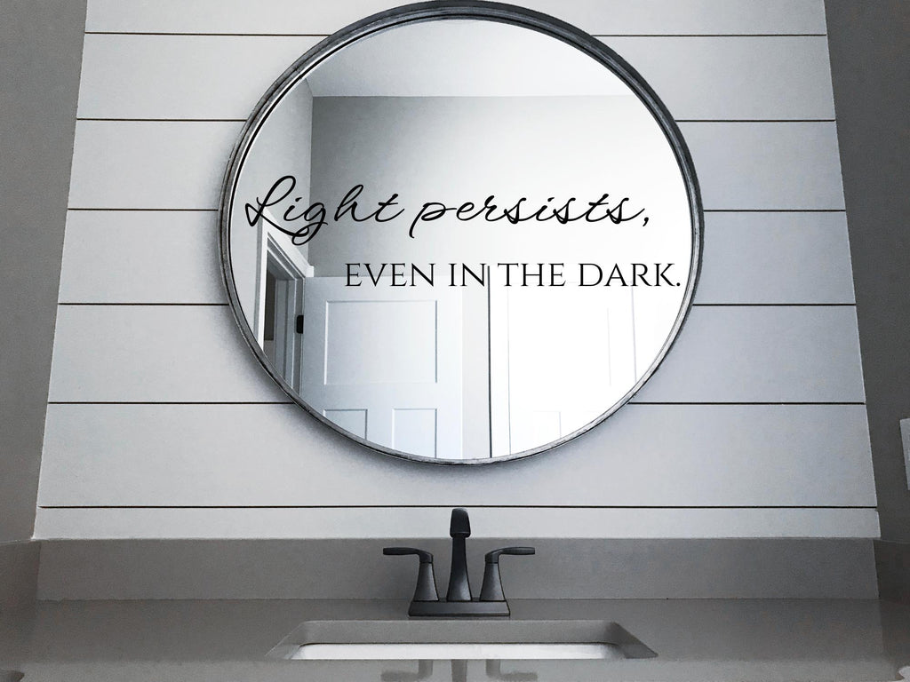 Light Persists Even In The Dark Wall Decal | Inspirational Quote | Black Vinyl