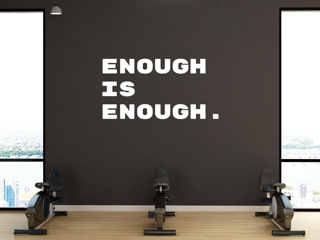 Enough Is Enough Wall Decal | Inspirational Quote | Black Vinyl Statement Vinyl Wall Art|