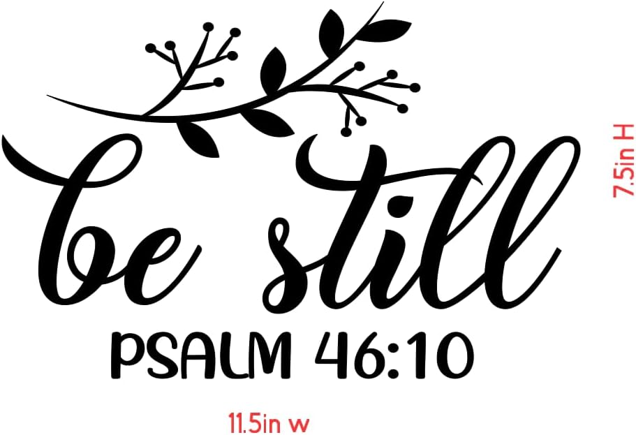 Be Still Psalm 46:10 Wall Decal, Religious Scripture Quote, Decorative Vinyl Wall Art, 11.5 inches Wide, Black