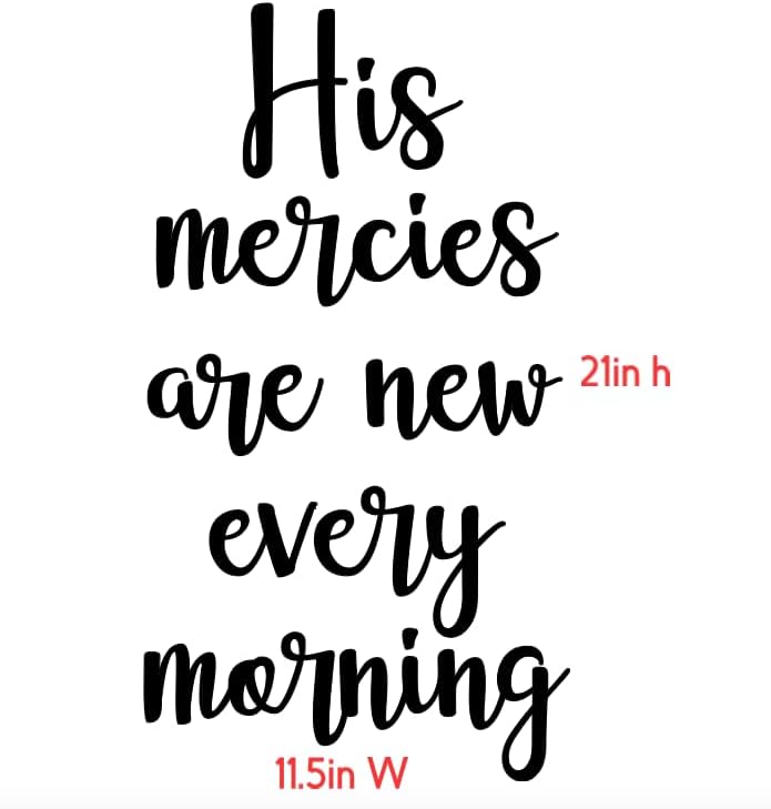 His Mercies are New Every Morning Vinyl Wall Decal, Black Script, 21 x 11.5 inches