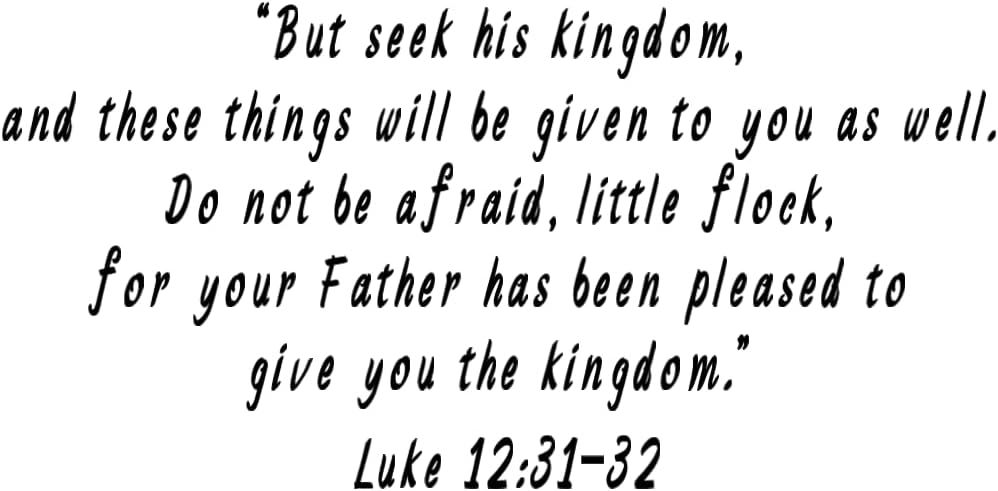 Religious Wall Decal, Luke 12:31-32 Bible Verse Quote, 23.5 x 11.5 inches, Black Script