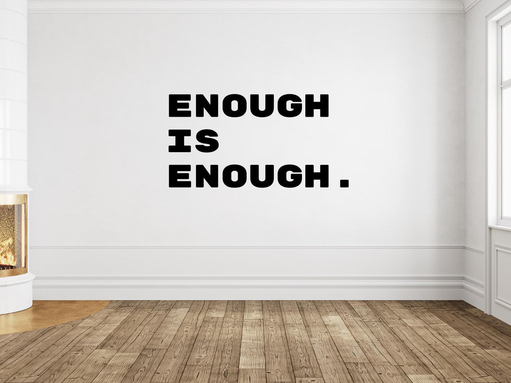 Enough Is Enough Wall Decal | Inspirational Quote | Black Vinyl Statement Vinyl Wall Art|