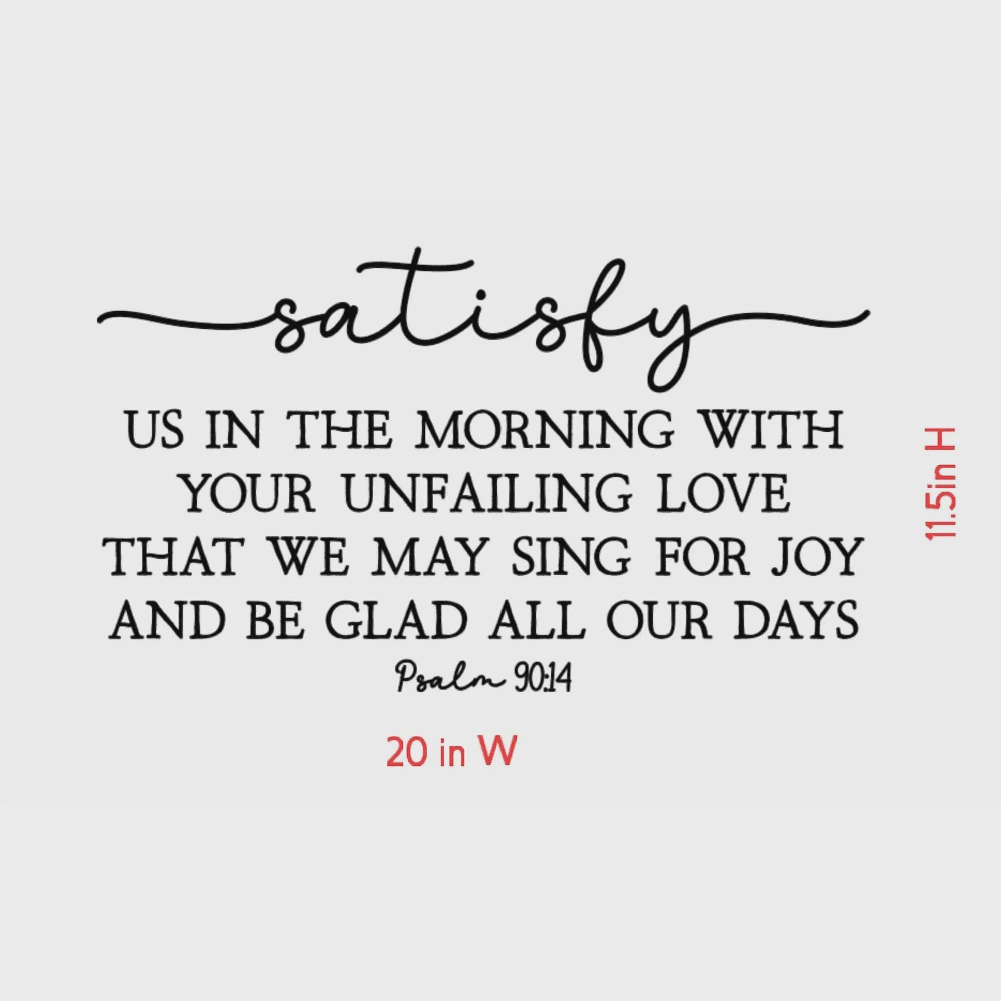 Psalm 90:14 Scripture Wall Decal, Religious Home Decor (20 x 11.5 inches)