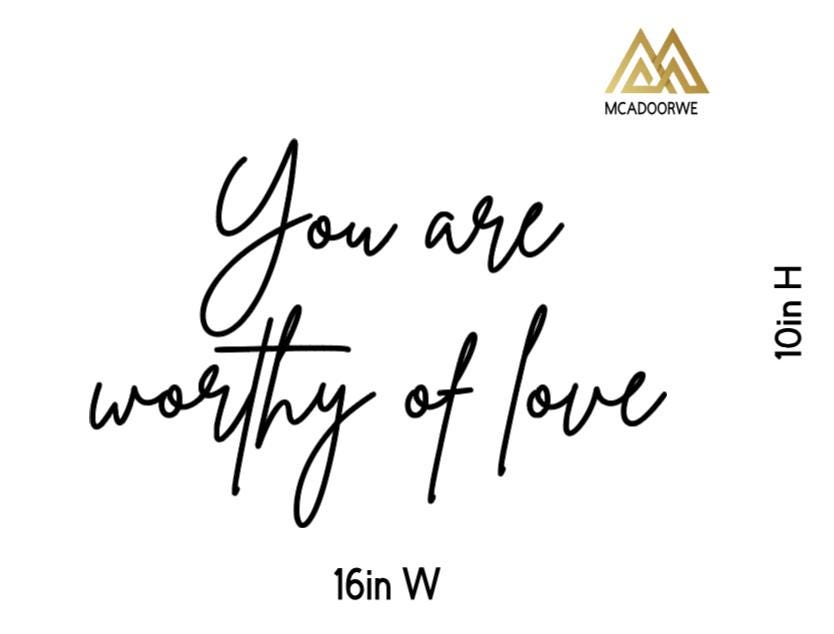 Inspirational Wall Decal | You Are Worthy of Love Quote | Durable + Removable Black Vinyl Peel and Stick