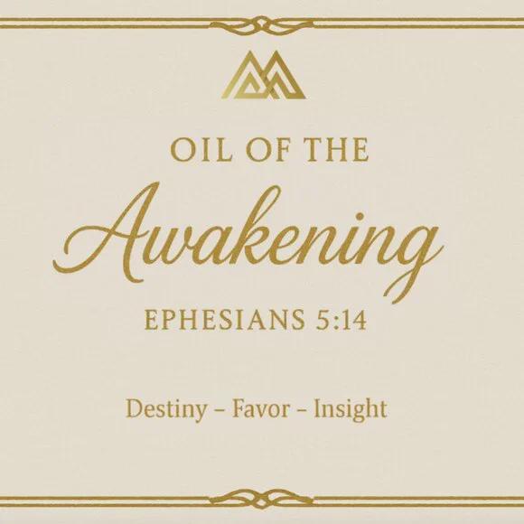 Oil of the Awakening Anointing Oil, Ephesians 5:14, Destiny-Favor-Insight Blend