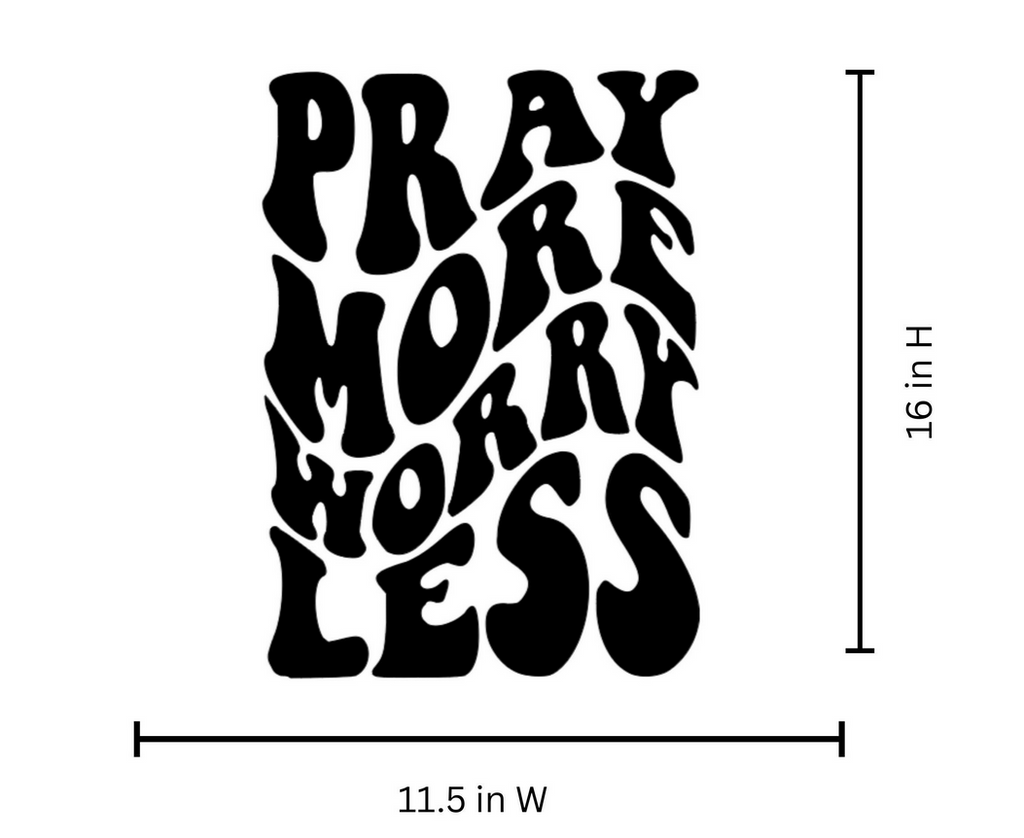 Custom Pray More Worry Less Iron On Decal | Faith Based Heat Transfer Vinyl | DIY Shirt Hoodie Sweater