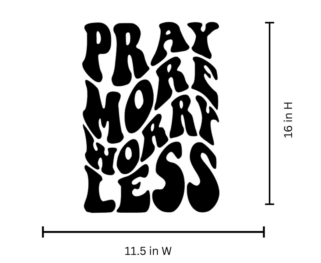Custom Pray More Worry Less Iron On Decal | Faith Based Heat Transfer Vinyl | DIY Shirt Hoodie Sweater