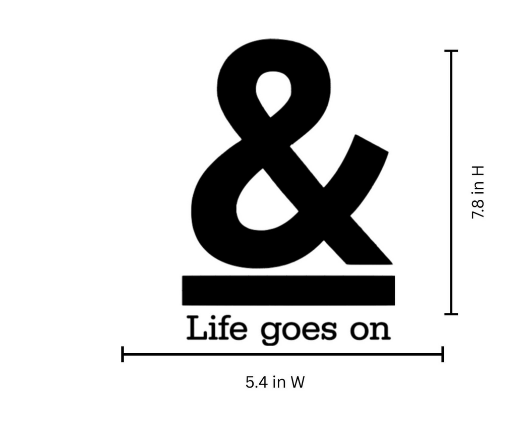 And Life Goes On Iron On Vinyl Decal | Custom HTV Text | Apparel Fabric Transfer | No Background