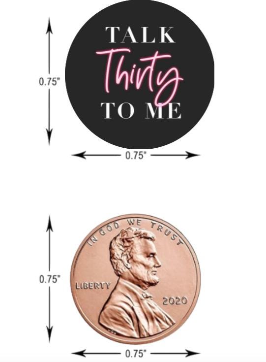 Talk Thirty to Me Candy Stickers | 30th Birthday Theme | Custom 0.75" Glossy Vinyl Labels | Set of 100 High Quality