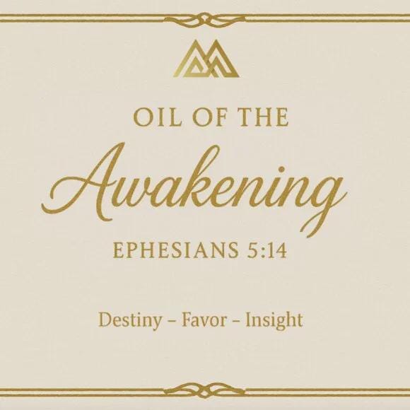 Oil of the Awakening Anointing Oil, Ephesians 5:14, Destiny-Favor-Insight Blend