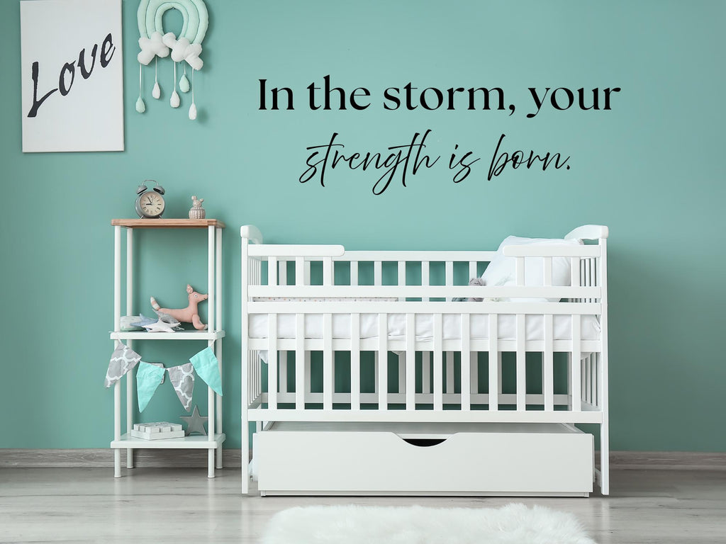 In The Storm Strength Is Born Wall Decal | Inspirational Quote | Black Vinyl Wall decal| Durable + Removable