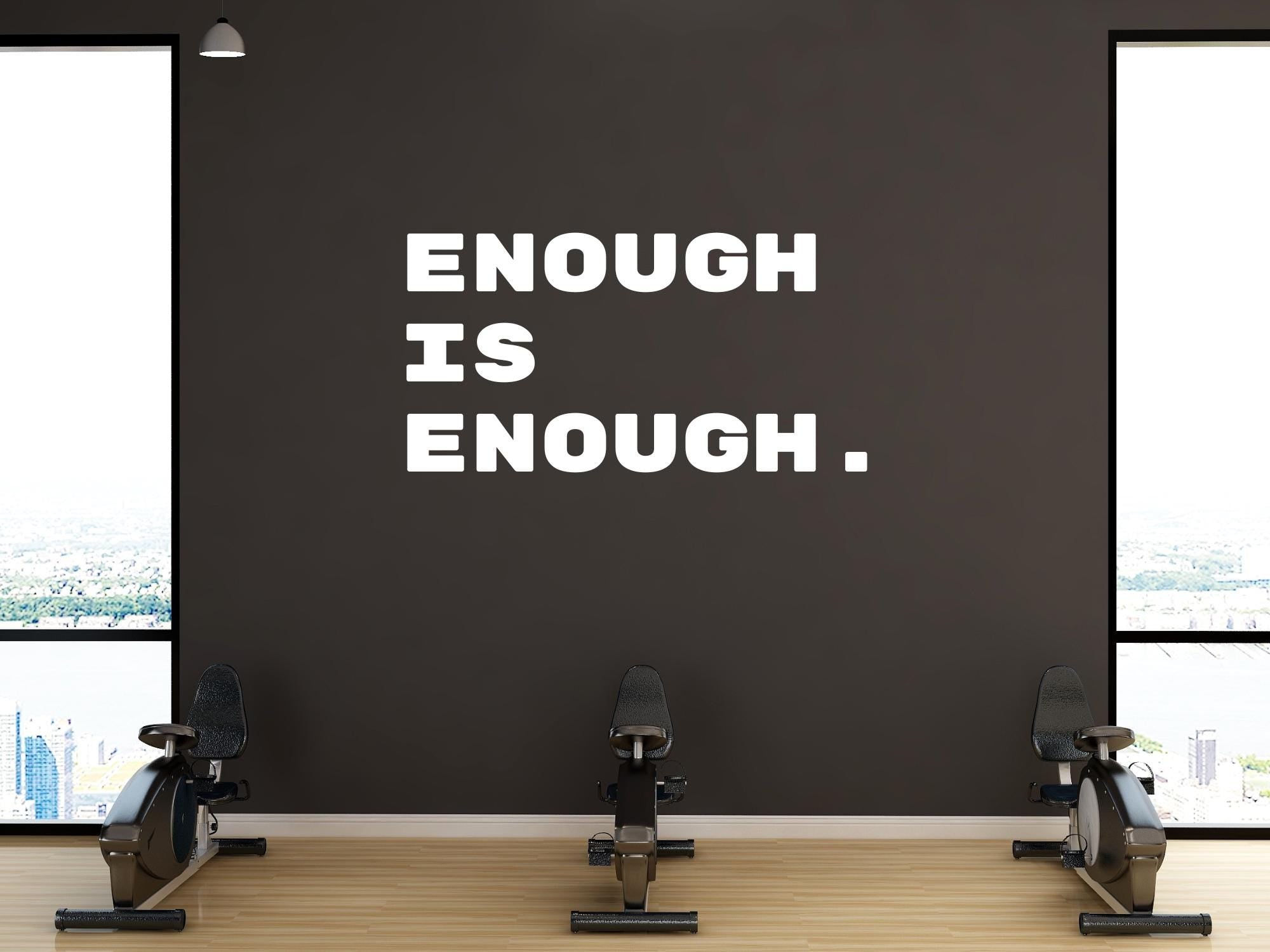 Enough Is Enough Wall Decal | Inspirational Quote | Black Vinyl Statement Vinyl Wall Art|