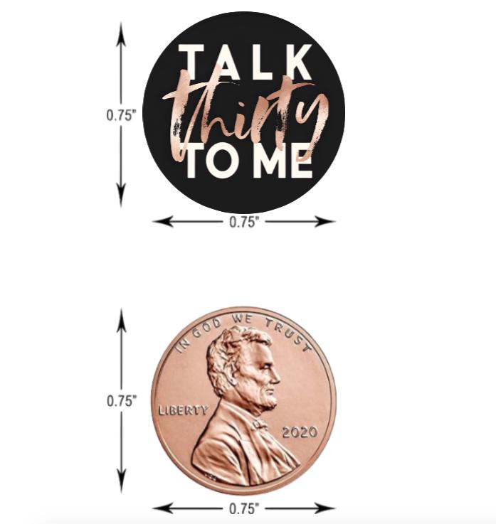 Talk Thirty to Me Glossy Candy Stickers | Custom 0.75" Vinyl Labels | 30th Birthday Party Set of 100