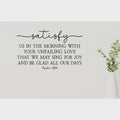 Psalm 90:14 Scripture Wall Decal, Religious Home Decor (20 x 11.5 inches)