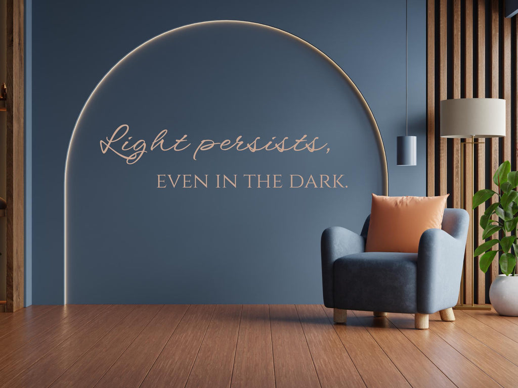 Light Persists Even In The Dark Wall Decal | Inspirational Quote | Black Vinyl